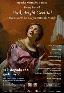 Koncert oratoryjny: H. Purcell "Hail, Bright Cecilia!" - Oda na cześć św. Cecylii, Patronki Muzyki 21.11.2021 godz.19.00 Aula Magna Pałacu Branickich